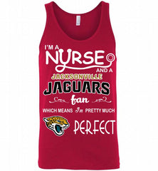 I'M A Nurse And A NFL Jacksonville Jaguars Fan Pretty Much Perfect Tank - zezetee