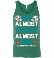 Miami Dolphins We Almost Always Almost Win Tank - zezetee