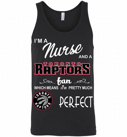 I'M A Nurse And A Toronto Raptors Fans Perfect Tank - zezetee
