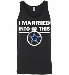 I MARRIED INTO THIS NFL Dallas Cowboys Fans Tank