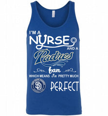 I'M A Nurse And A San Diego Padres Fan Pretty Much Perfect Tank - zezetee