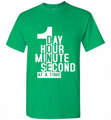 1 DAY HOUR MINUTE SECOND DONE AT A TIME Shirt - zezetee