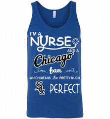 I'M A Nurse And A Chicago White Sox Fan Pretty Much Perfect Tank - zezetee