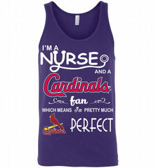 I'M A Nurse And A St Louis Cardinals Fan Pretty Much Perfect Tank - zezetee
