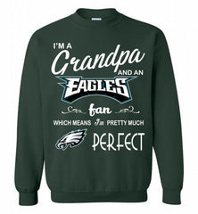 I'M A Grandpa And A Philadelphia Eagles Pretty Much Perfect Crewneck Sweatshirt - zezetee