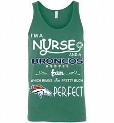 I'M A Nurse And A NFL Denver Broncos Fan Pretty Much Perfect Tank - zezetee