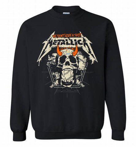 Metallica We Don't Give A Shit Miami Marlins Crewneck Sweatshirt - zezetee