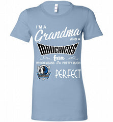 I'M A Grandma And A Dallas Mavericks Fans Perfect Bella Ladies Tee - zezetee