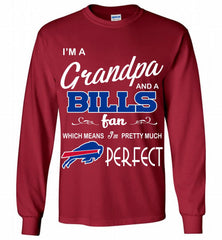I'M A Grandpa And A Buffalo Bills Pretty Much Perfect Gildan Long Shirt - zezetee