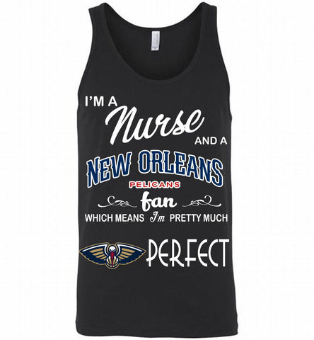 I'M A Nurse And A New Orleans Pelicans Fans Perfect Tank - zezetee