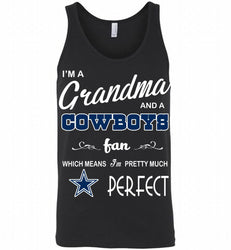 I'M A Grandma And A Dallas Cowboys Fans I'm Pretty Much Perfect Tank
