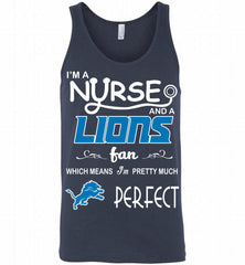 I'M A Nurse And A NFL Detroit Lions Fan Pretty Much Perfect Tank - zezetee