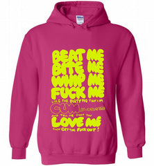 Beat Me Bite Me Whip Me Fuck Me Love Me Hoodie - zezetee