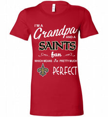 I'M A Grandpa And A New Orleans Saints Pretty Much Perfect Bella Ladies Tee - zezetee