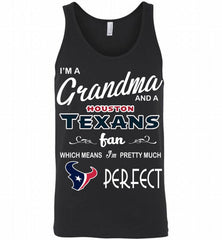 I'M A Grandma And A Texans Fans I'm Pretty Much Perfect Tank - zezetee