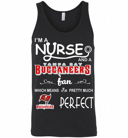 I'M A Nurse And A NFL Tampa Bay Buccaneers Fan Pretty Much Perfect Tank - zezetee