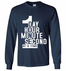 1 DAY HOUR MINUTE SECOND DONE AT A TIME Gildan Long Shirt - zezetee