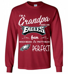 I'M A Grandpa And A Philadelphia Eagles Pretty Much Perfect Gildan Long Shirt - zezetee