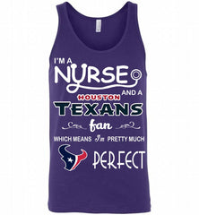 I'M A Nurse And A NFL Houston Texans Fan Pretty Much Perfect Tank - zezetee