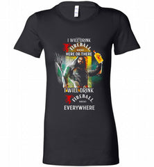 AQUAMAN I WILL DRINK FIREBALL HERE THERE I WILL DRINK FIREBALL EVERYWHERE Bella Ladies Tee - zezetee