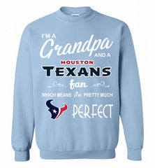 I'M A Grandpa And A Houston Texans Pretty Much Perfect Crewneck Sweatshirt - zezetee
