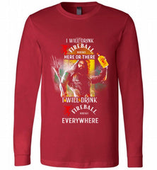 AQUAMAN I WILL DRINK FIREBALL HERE THERE I WILL DRINK FIREBALL EVERYWHERE Long Sleeve - zezetee