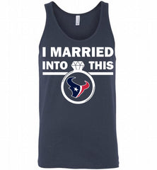 I MARRIED INTO THIS NFL Houston Texans Fans Gift Tank - zezetee