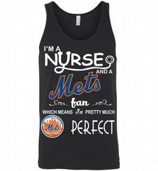 I'M A Nurse And A New York Mets Fan Pretty Much Perfect Tank