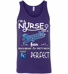 I'M A Nurse And A Kansas City Royals Fan Pretty Much Perfect Tank - zezetee