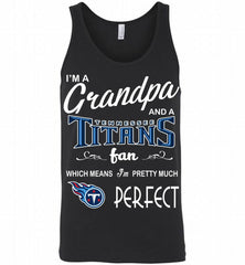 I'M A Grandpa And A Tennessee Titans Pretty Much Perfect Tank - zezetee