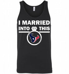I MARRIED INTO THIS NFL Houston Texans Fans Gift Tank - zezetee