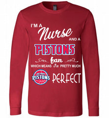 I'M A Nurse And A Detroit Pistons Fans Perfect Long Sleeve - zezetee