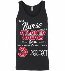I'M A Nurse And A Atlanta Hawks Fans Perfect Tank