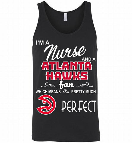 I'M A Nurse And A Atlanta Hawks Fans Perfect Tank - zezetee
