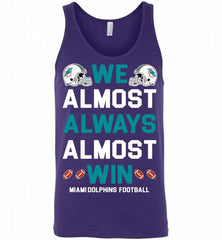 Miami Dolphins We Almost Always Almost Win Tank - zezetee