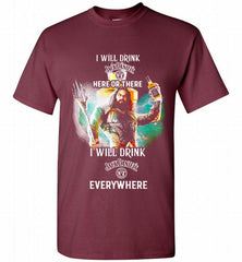 AQUAMAN I WILL DRINK JACK DANIEL'S HERE THERE I WILL DRINK JACK DANIEL'S EVERYWHERE Shirt - zezetee