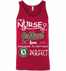 I'M A Nurse And A Oakland Athletics Fan Pretty Much Perfect Tank - zezetee