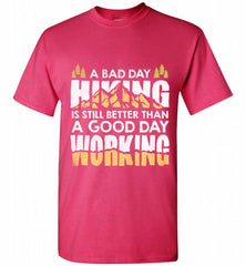 A BAD DAY HIKING IS STILL BETTER THAN A GOOD DAY WORKING Shirt - zezetee