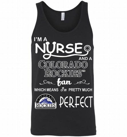 I'M A Nurse And A Colorado Rockies Fan Pretty Much Perfect Tank - zezetee