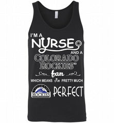 I'M A Nurse And A Colorado Rockies Fan Pretty Much Perfect Tank - zezetee