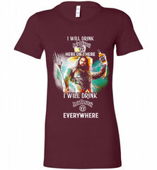 AQUAMAN I WILL DRINK JACK DANIEL'S HERE THERE I WILL DRINK JACK DANIEL'S EVERYWHERE Bella Ladies Tee - zezetee