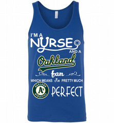 I'M A Nurse And A Oakland Athletics Fan Pretty Much Perfect Tank - zezetee