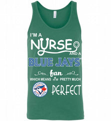 I'M A Nurse And A Toronto Blue Jays Fan Pretty Much Perfect Tank - zezetee