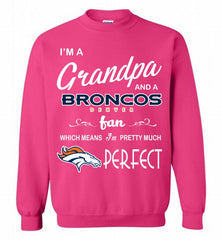 I'M A Grandpa And A Denver Broncos Pretty Much Perfect Crewneck Sweatshirt - zezetee