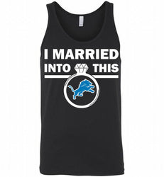 I MARRIED INTO THIS NFL Detroit Lions Fans Gift Tank