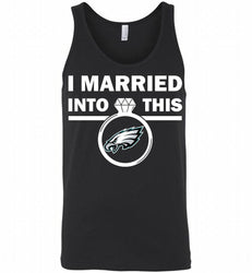 I MARRIED INTO THIS NFL Philadelphia Eagles Fans Gift Tank