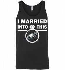 I MARRIED INTO THIS NFL Philadelphia Eagles Fans Gift Tank - zezetee