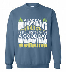 A BAD DAY HIKING IS STILL BETTER THAN A GOOD DAY WORKING Crewneck Sweatshirt - zezetee