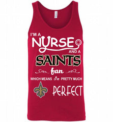I'M A Nurse And A NFL New Orleans Saints Fan Pretty Much Perfect Tank - zezetee