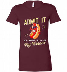 ADMIT IT YOU WANT TO TASTE MY WIENER Bella Ladies Tee - zezetee